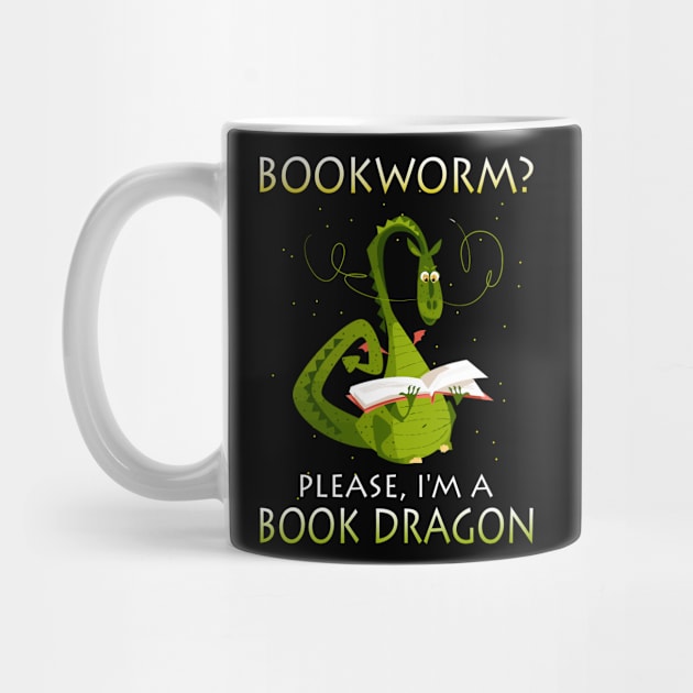 Bookworm Please I'm A Book Dragon Funny Book  Lover by lenaissac2